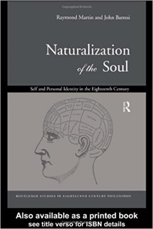  Naturalization of the Soul: Self and Personal Identity in the Eighteenth Century (Routledge Studies in Eighteenth-Century Philosophy) 