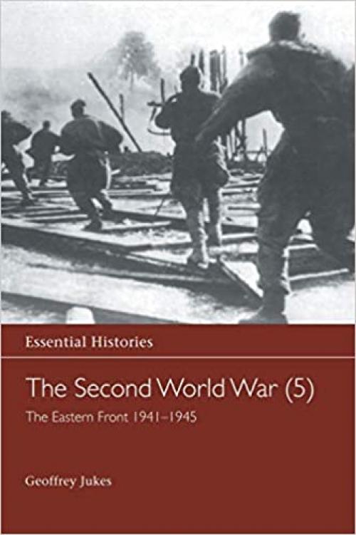  The Second World War, Vol. 5: The Eastern Front 1941-1945 (Essential Histories) 