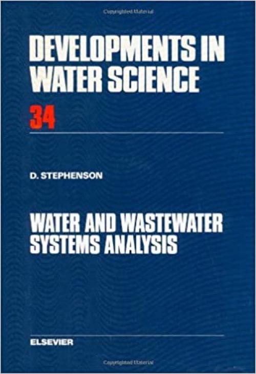  Water and Wastewater Systems Analysis (Developments in Water Science) 