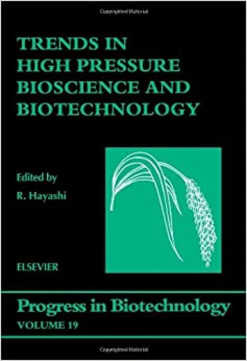  Trends in High Pressure Bioscience and Biotechnology (Volume 19) (Progress in Biotechnology, Volume 19) 