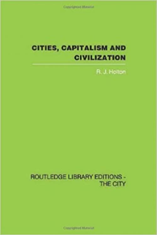  Cities, Capitalism and Civilization (Controversies in Sociology) 