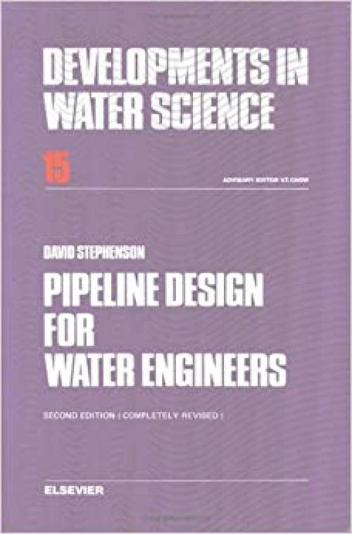  Pipeline Design for Water Engineers (Developments in Water Science, vol 15) 