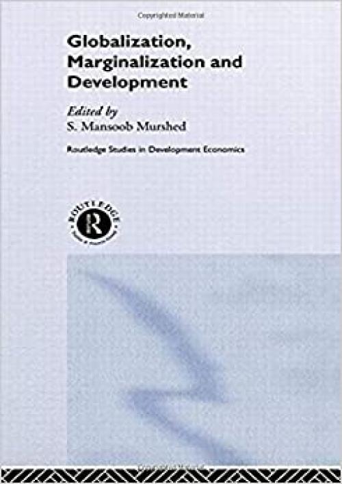  Globalization, Marginalization and Development (Routledge Studies in Development Economics) 