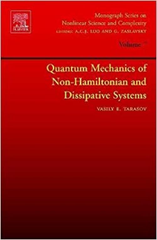  Quantum Mechanics of Non-Hamiltonian and Dissipative Systems (Volume 7) (Monograph Series on Nonlinear Science and Complexity, Volume 7) 