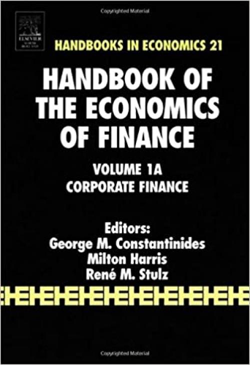  Handbook of the Economics of Finance: Corporate Finance (Volume 1A) 