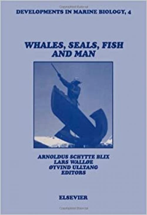  Whales, Seals, Fish and Man (Developments in Marine Biology) 