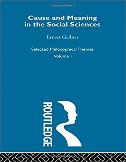  Cause and Meaning in the Social Sciences (Selected Philosophical Themes, Volume 1) 