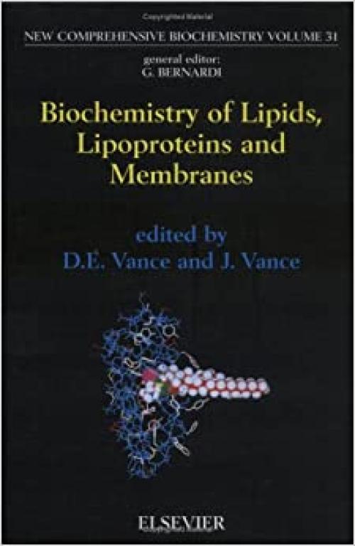  Biochemistry of Lipids, Lipoproteins and Membranes (Volume 31) (New Comprehensive Biochemistry, Volume 31) 