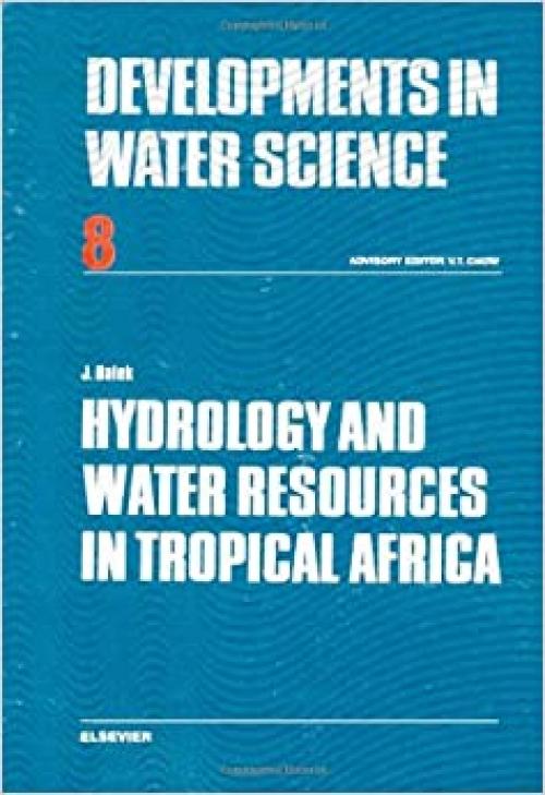  Hydrology and Water Resources in Tropical Africa (Developments in Water Science) 