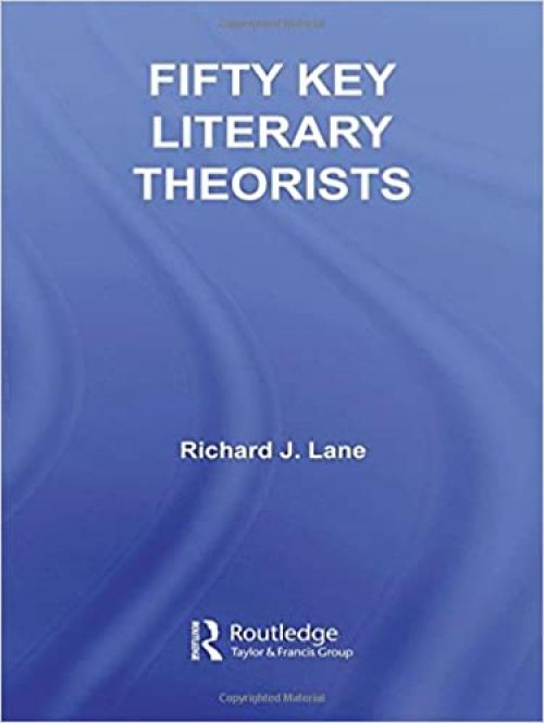  Fifty Key Literary Theorists (Routledge Key Guides) 