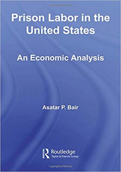  Prison Labor in the United States: An Economic Analysis (New Political Economy) 