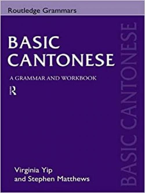  Basic Cantonese: A Grammar and Workbook (Grammar Workbooks) 