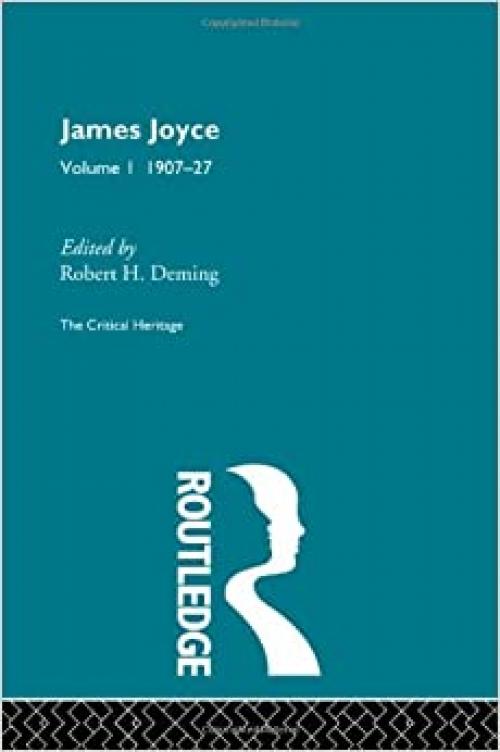  James Joyce. Volume I: 1907-27 (Critical Heritage) 