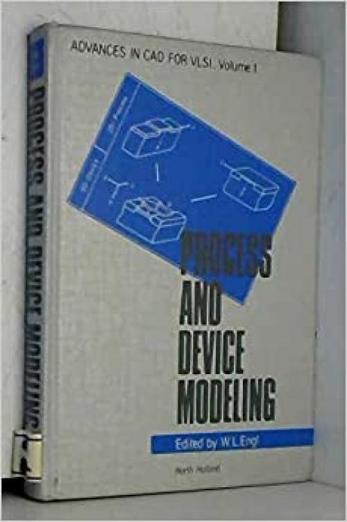  Process and Device Modeling (Advances in CAD for Vlsi) (v. 1) 