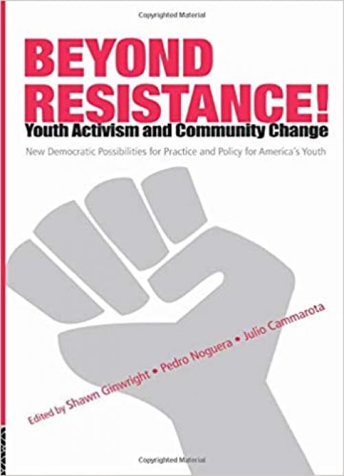  Beyond Resistance! Youth Activism and Community Change (Critical Youth Studies) 