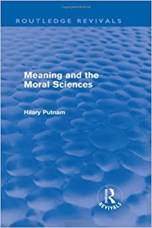  Meaning and the Moral Sciences (Routledge Revivals) 