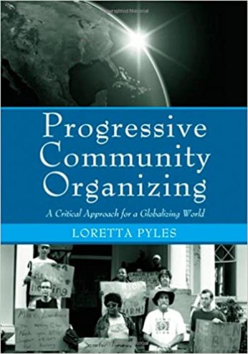  Progressive Community Organizing: Reflective Practice in a Globalizing World 