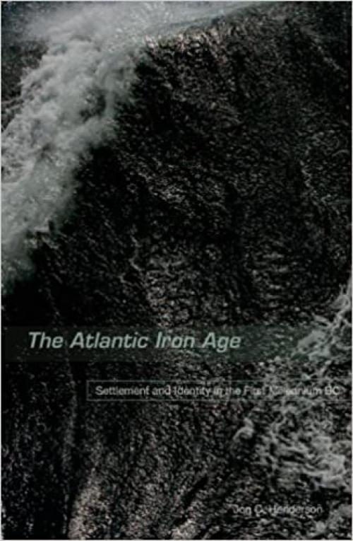  The Atlantic Iron Age: Settlement and Identity in the First Millennium BC 