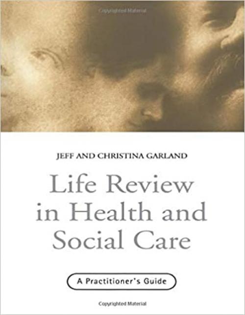  Life Review In Health and Social Care: A Practitioners Guide 