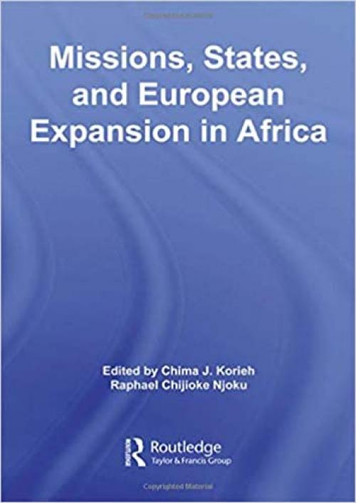  Missions, States, and European Expansion in Africa (African Studies) 