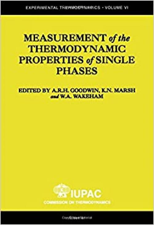  Measurement of the Thermodynamic Properties of Single Phases (Volume VI) (Experimental Thermodynamics, Volume VI) 