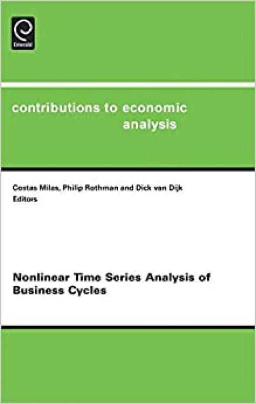  Nonlinear Time Series Analysis of Business Cycles, Volume 276 (Contributions to Economic Analysis) 