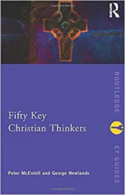  Fifty Key Christian Thinkers (Routledge Key Guides) 