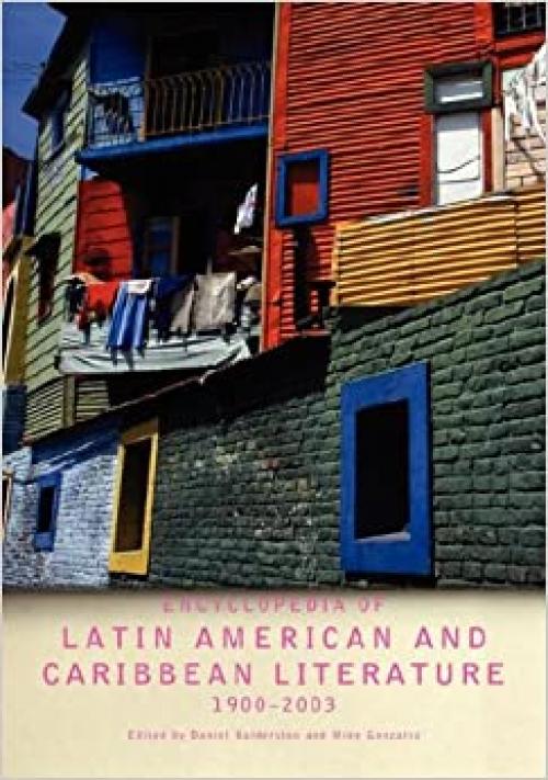  Encyclopedia of Twentieth-Century Latin American and Caribbean Literature, 1900-2003 (Encyclopedias of Contemporary Culture) 