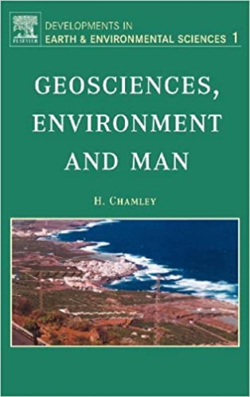  Geosciences, Environment and Man (Volume 1) (Developments in Earth and Environmental Sciences, Volume 1) 