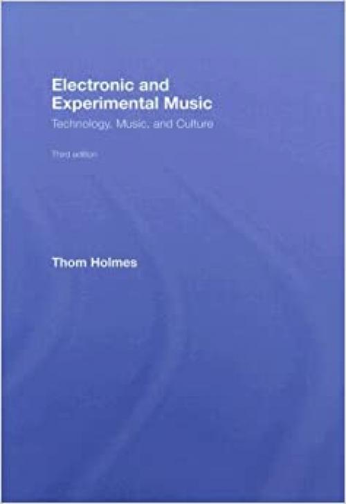  Electronic and Experimental Music: Technology, Music, and Culture 