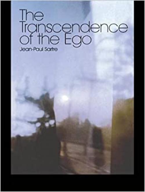  The Transcendence of the Ego: A Sketch for a Phenomenological Description (Routledge Classics (Hardcover)) 