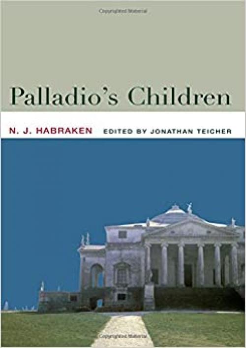  Palladio's Children: Essays on Everyday Environment and the Architect 