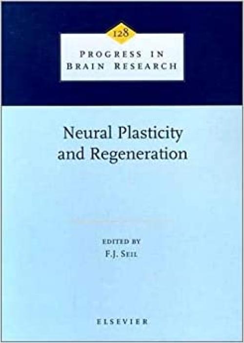  Neural Plasticity and Regeneration (Volume 128) (Progress in Brain Research, Volume 128) 