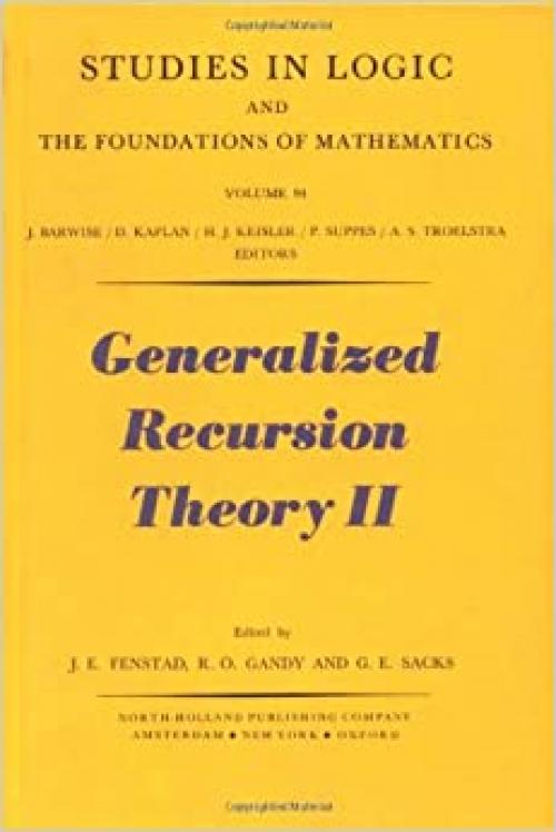  Generalized Recursion Theory, Vol. 2: Proceedings of the 1977 Oslo Symposium (Studies in Logic and The Foundatiosn of Mathematics) 