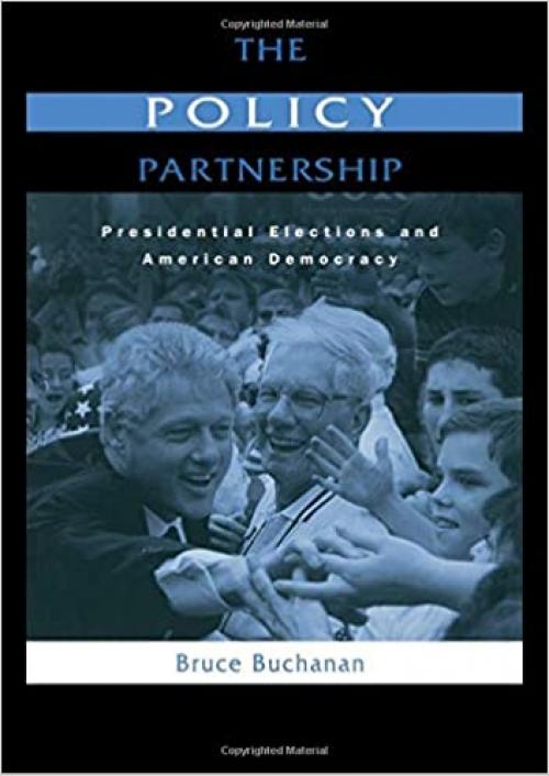  The Policy Partnership: Presidential Elections and American Democracy 