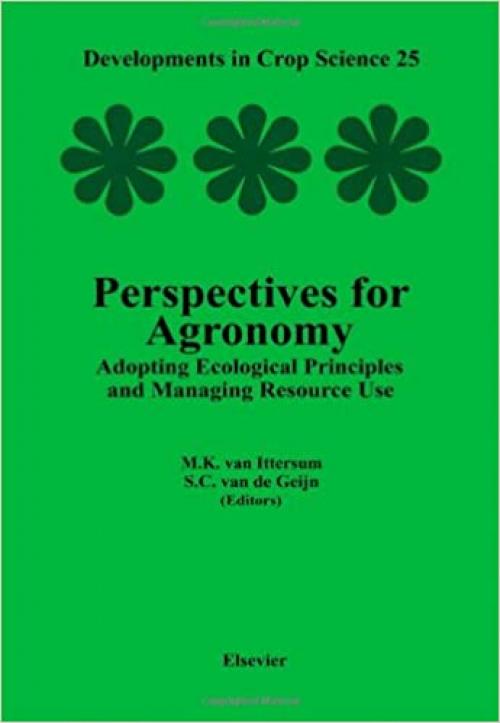  Perspectives for Agronomy: Adopting Ecological Principles and Managing Resource Use (Volume 25) (Developments in Crop Science, Volume 25) 