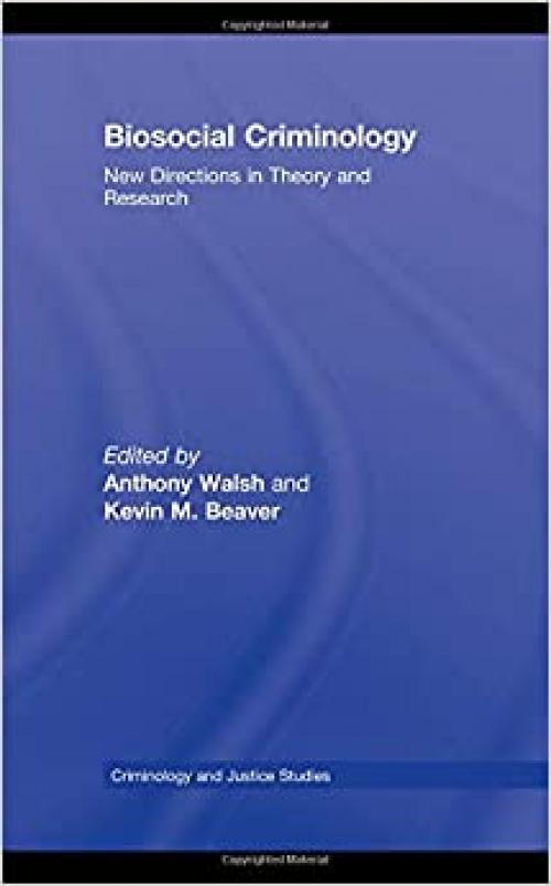  Biosocial Criminology: New Directions in Theory and Research (Criminology and Justice Studies) 