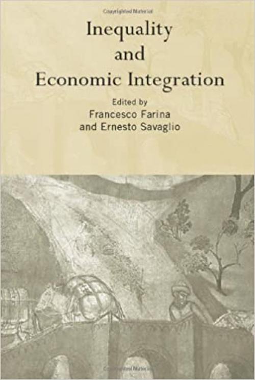  Inequality and Economic Integration (Routledge Siena Studies in Political Economy) 