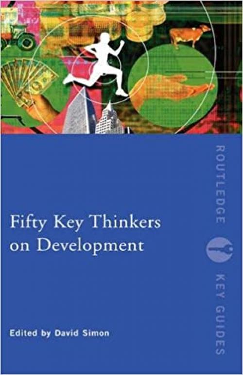  Fifty Key Thinkers on Development (Routledge Key Guides) 