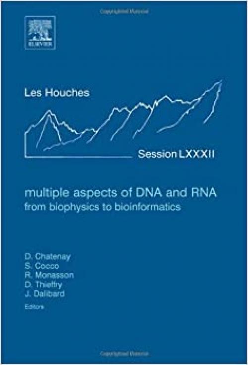  Multiple Aspects of DNA and RNA: from Biophysics to Bioinformatics: Lecture Notes of the Les Houches Summer School 2004 (Volume 82) (Les Houches, Volume 82) 