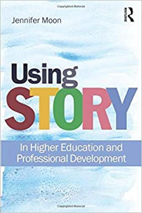  Using Story: In Higher Education and Professional Development 