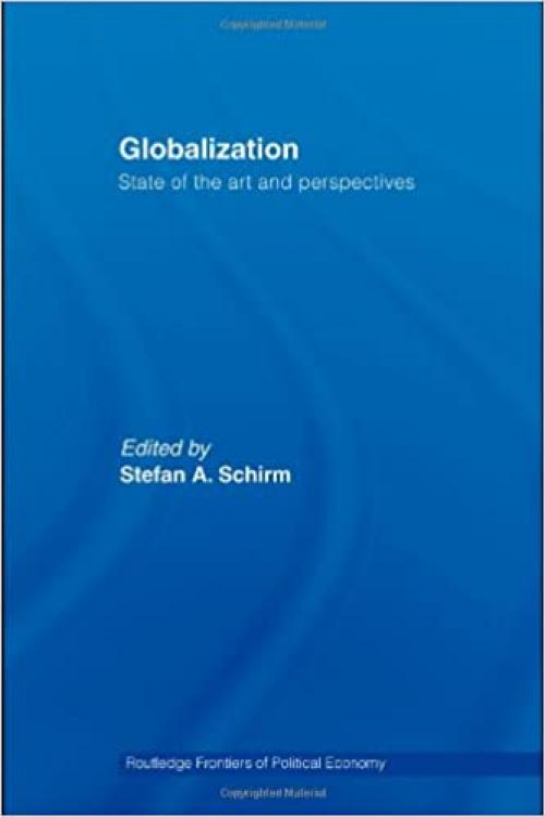  Globalization: State of the Art and Perspectives (Routledge Frontiers of Political Economy) 