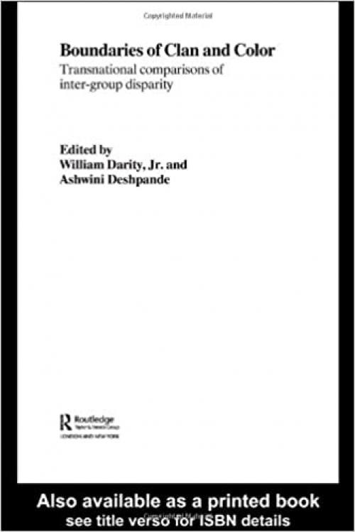  Boundaries of Clan and Color: Transnational Comparisons of Inter-Group Disparity (Routledge Advances in Social Economics) 