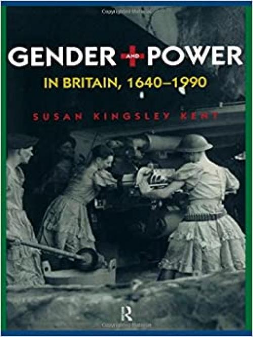  Gender and Power in Britain 1640-1990 