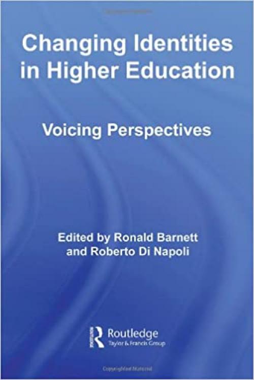  Changing Identities in Higher Education: Voicing Perspectives (Key Issues in Higher Education) 