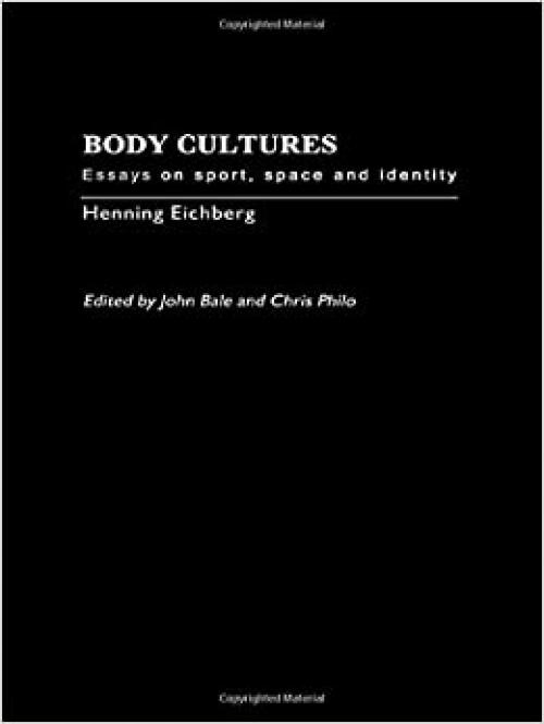  Body Cultures: Essays on Sport, Space & Identity by Henning Eichberg 