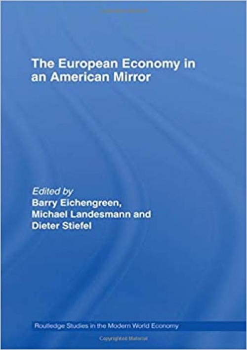  The European Economy in an American Mirror (Routledge Studies in the Modern World Economy) 