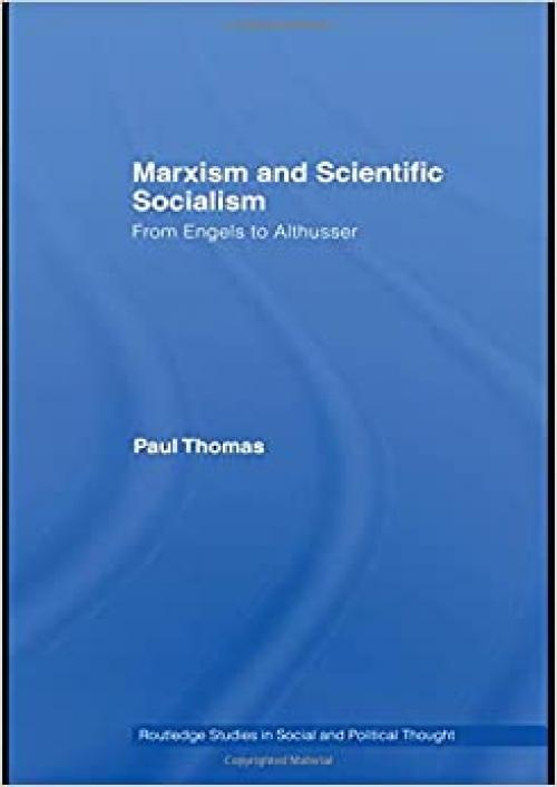  Marxism & Scientific Socialism: From Engels to Althusser (Routledge Studies in Social and Political Thought) 