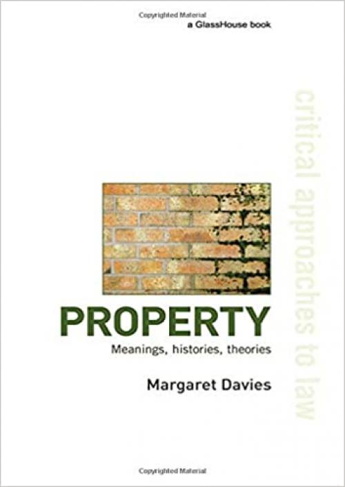  Property: Meanings, Histories, Theories (Critical Approaches to Law) 