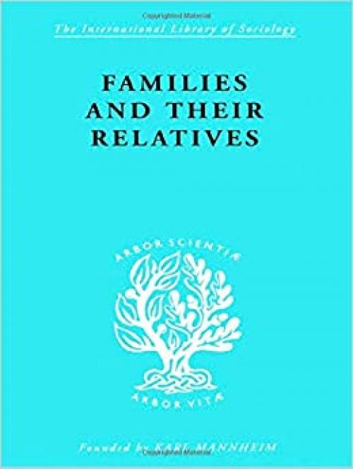  Families and their Relatives (International Library of Sociology) 